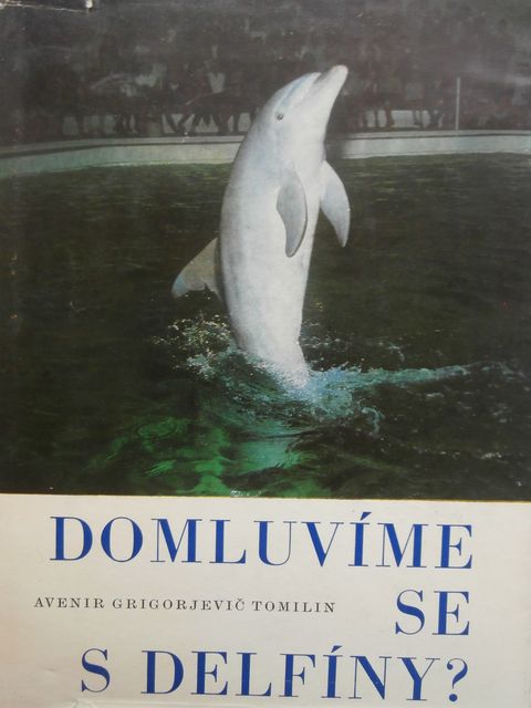 Domluvíme se s delfíny? - Avenir Grigorjevič Tomilin