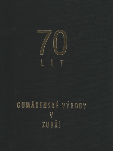 70 let gumárenské výroby v Zubří - kolektiv autorů