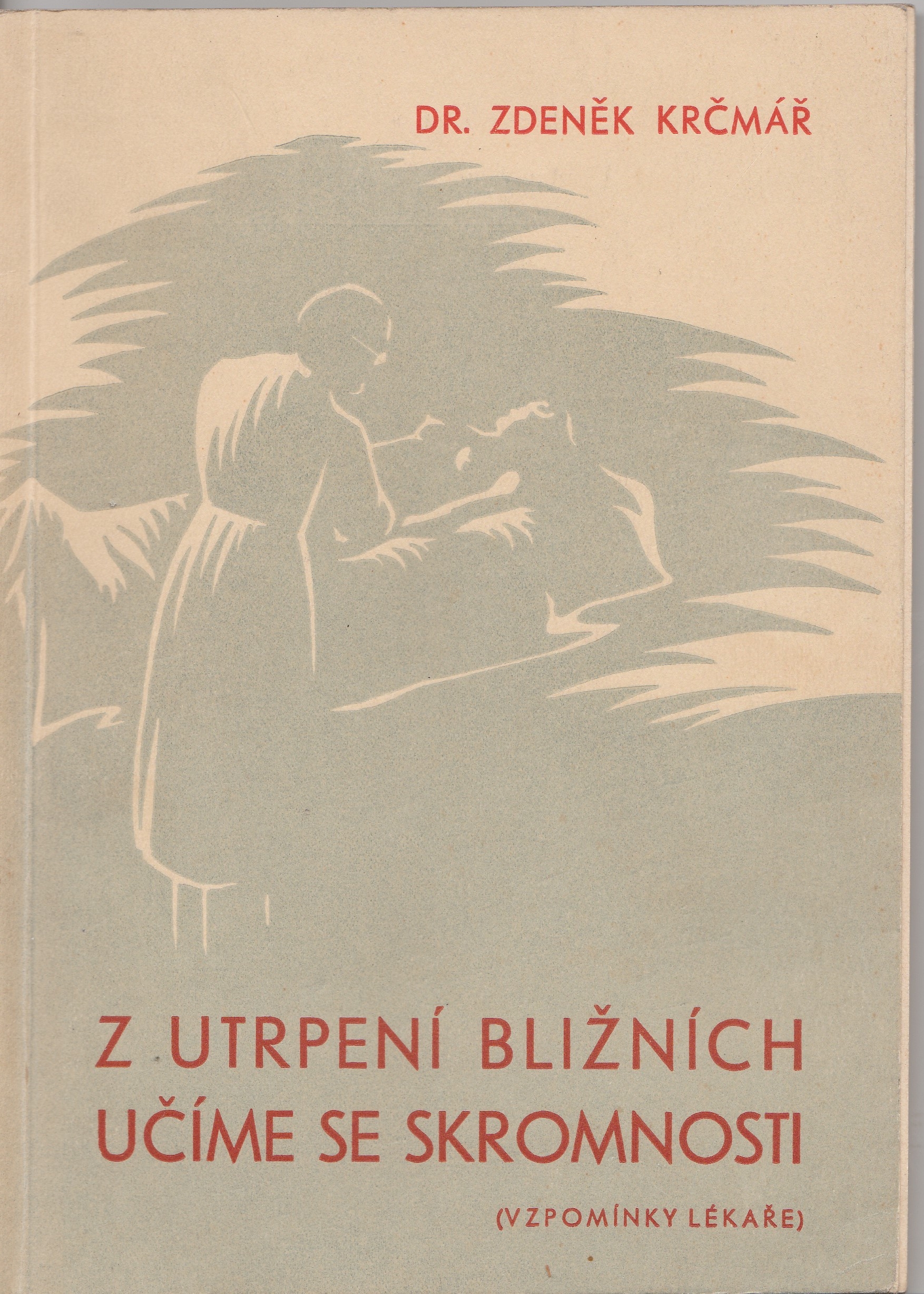 Z utrpení bližních učíme se skromnosti - vzpomínky lékaře