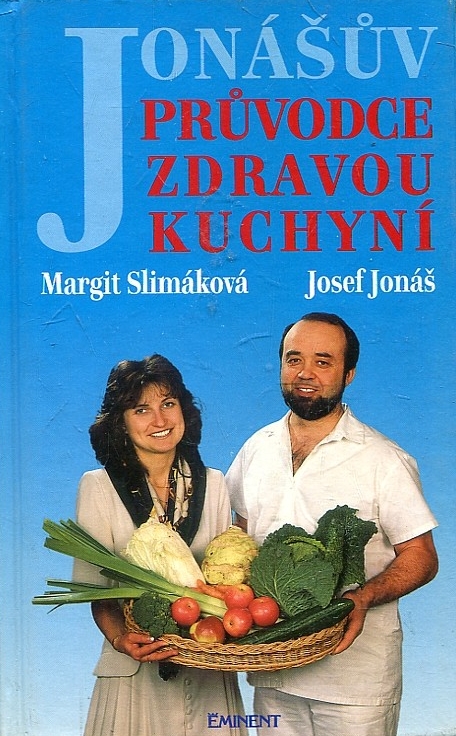 Jonášův průvodce zdravou kuchyní - Margit Slimáková, Josef Jonáš