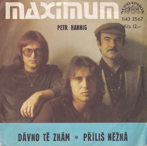 SP-Maximum Petr Hannig - Dávno tě znám/ Příliš něžná