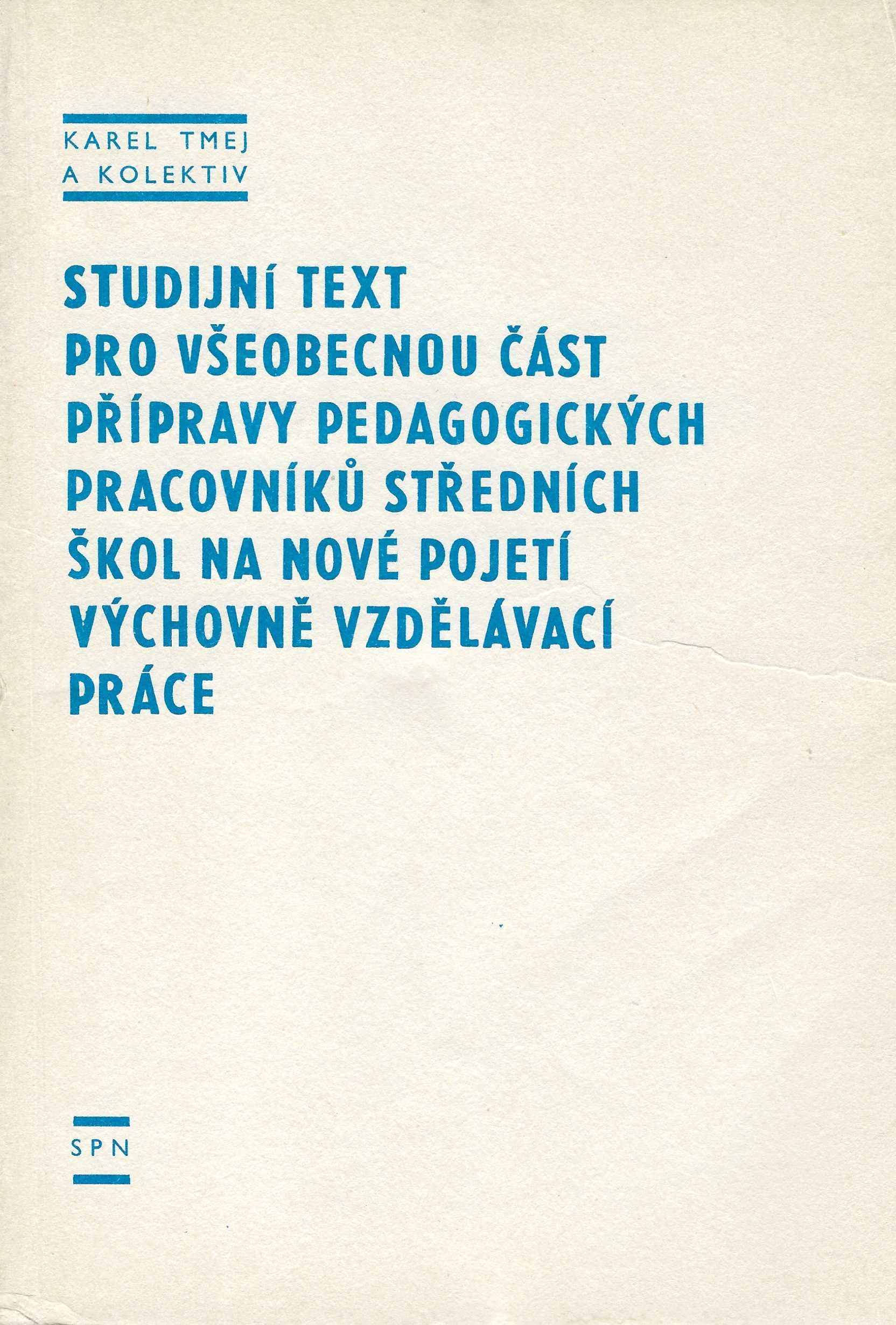 Studijní text pro všeobecnou část přípravy pedagogických pracovníků středních škol na nové pojetí výchovně vzdělávací práce