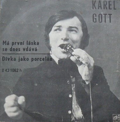 SP-Karel Gott - Má první láska se dnes vdává/ Dívka jako porcelán