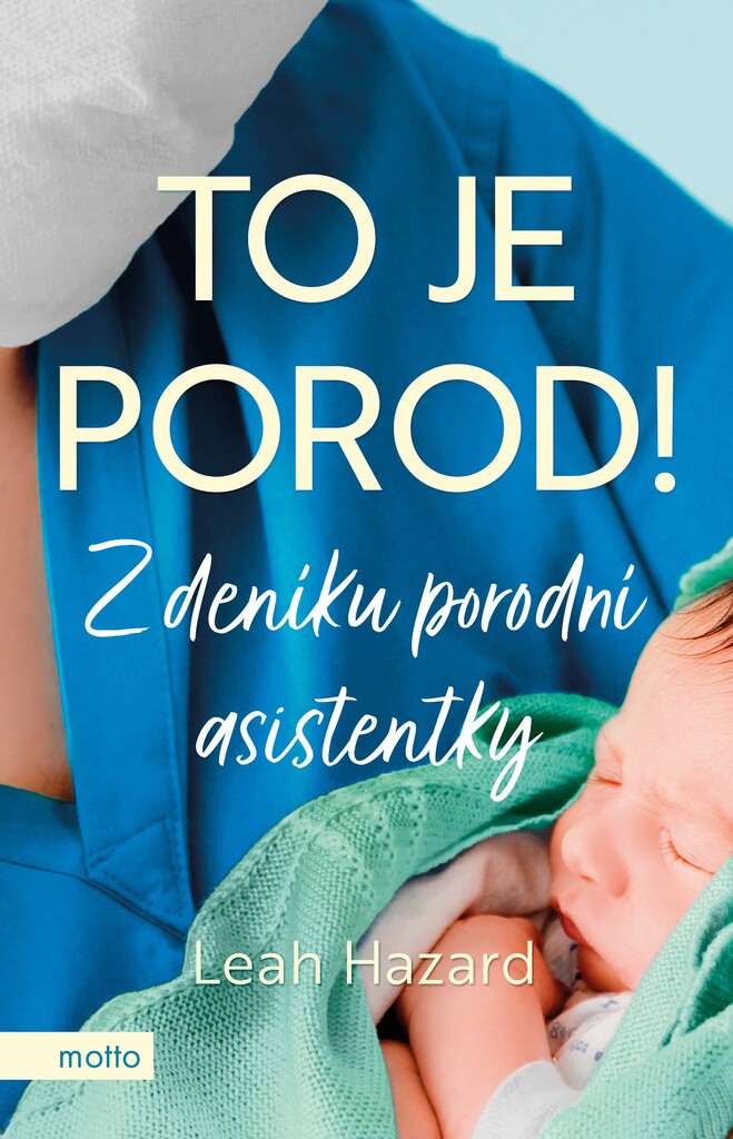 To je porod!-Z deníku porodní asistentky